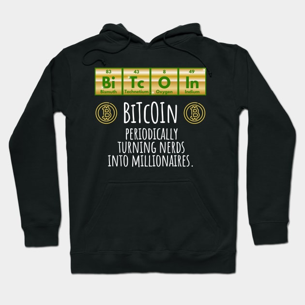 BiTcOIn Periodically Turning Nerds Into Millionaires design Hoodie by Luxinda
